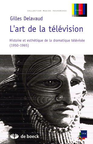 L'art de la télévision : histoire et esthétique de la dramatique télévisée (1950-1965)