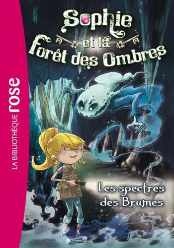 Sophie et la forêt des ombres. Vol. 4. Les spectres des brumes