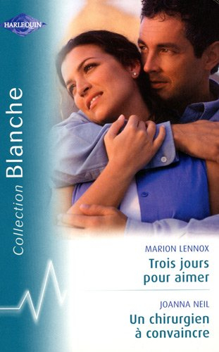 Trois jours pour aimer. Un chirurgien à convaincre
