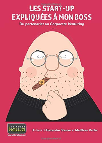 Les start-up expliquées à mon boss - Du partenariat au Corporate Venturing