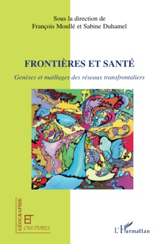 Frontières et santé : genèses et maillages des réseaux transfrontaliers