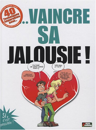 40 techniques imparables pour... vaincre sa jalousie !