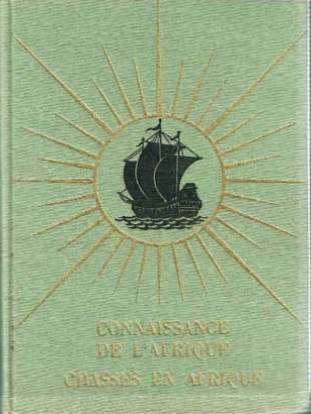 connaissance de l'afrique. chasses en afrique. 64 planches hors texte en héliogravure, 8 planches ho