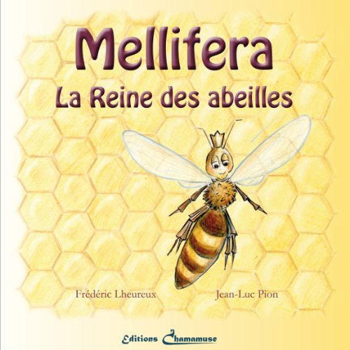 Mellifera. Vol. 1. Mellifera : la reine des abeilles