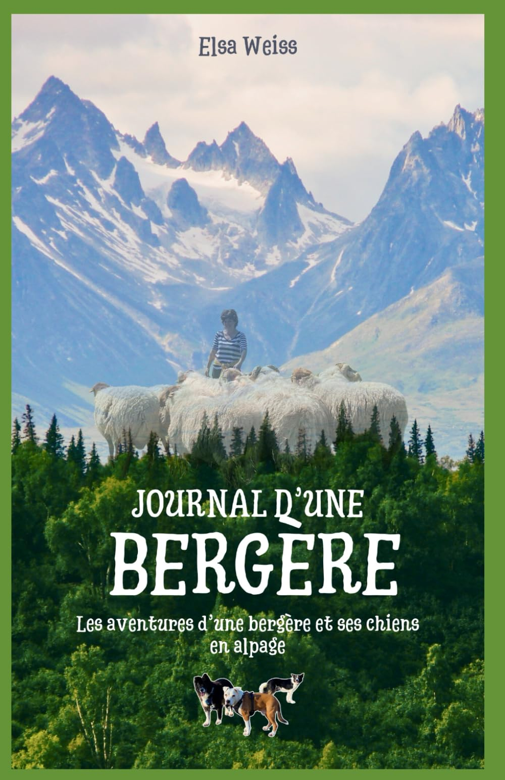 Journal d'une Bergère: Les aventures d'une bergère et ses chiens en alpage