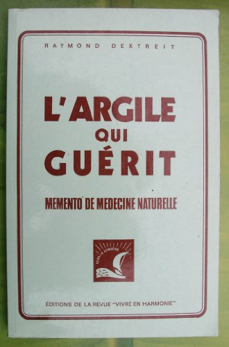 l'argile qui guerit : memento de medecine naturelle
