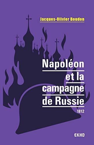 Napoléon et la campagne de Russie : 1812