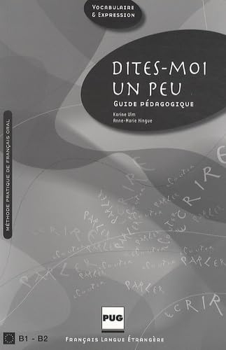 Dites-moi un peu : guide pédagogique : méthode pratique de français oral, B1-B2
