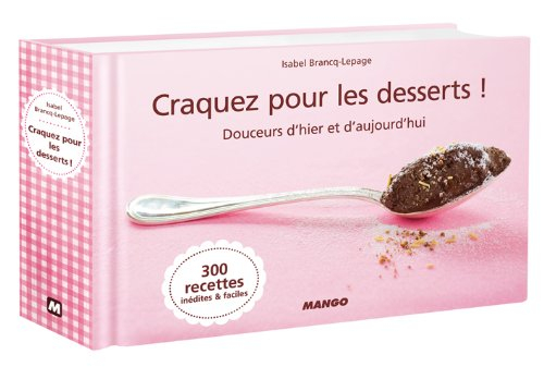 Craquez pour les desserts ! : douceurs d'hier et d'aujourd'hui