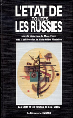 L'Etat de toutes les Russies : les Etats et les nations de l'ex-URSS
