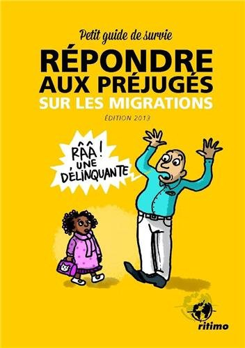 Répondre aux préjugés sur les migrations : petit guide de survie : édition 2013