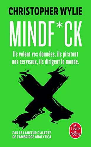 Mindf*ck : ils volent vos données, ils piratent nos cerveaux, ils dirigent le monde