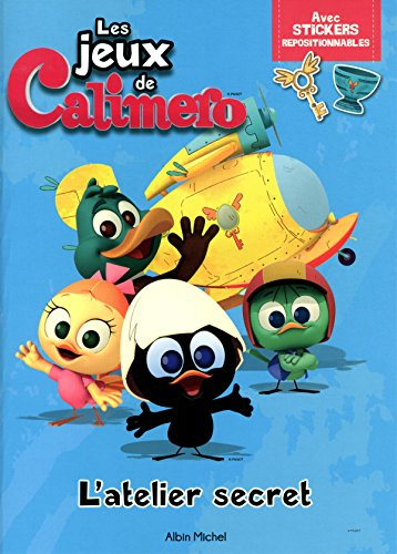 Les jeux de Calimero : l'atelier secret : avec stickers repositionnables