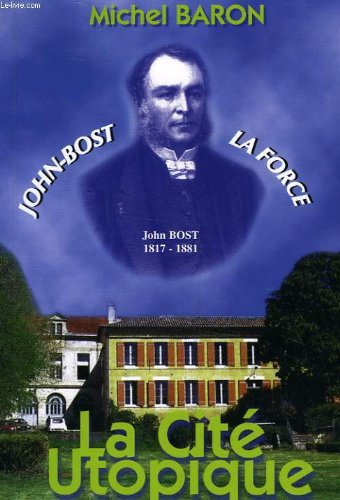 john-bost : la cité utopique