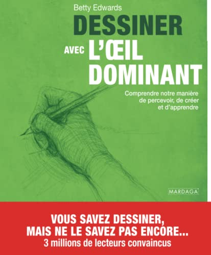 Dessiner avec l'oeil dominant : comprendre notre manière de percevoir, de créer et d'apprendre