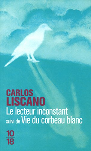 Le lecteur inconstant. Vie du corbeau blanc