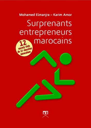 Surprenants entrepreneurs marocains : 12 secrets tirés de 27 réussites marocaines