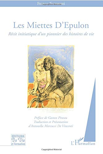 Les miettes d'Epulon : récit initiatique d'un pionnier des histoires de vie