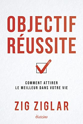 Objectif réussite : comment attirer le meilleur dans votre vie