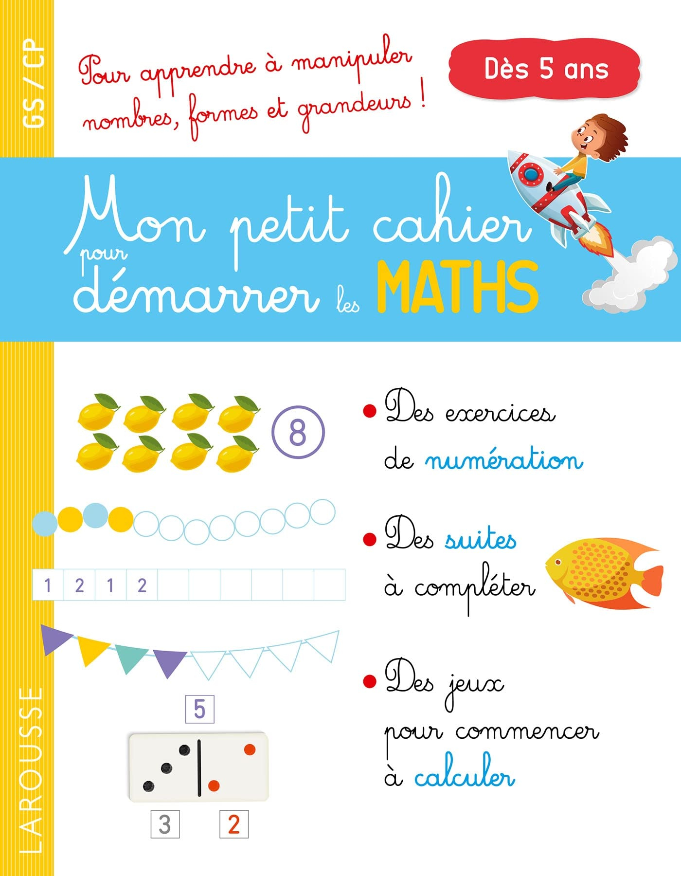 Mon petit cahier pour démarrer les maths : GS-CP, dès 5 ans