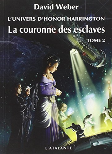 La couronne des esclaves : l'univers d'Honor Harrington. Vol. 2