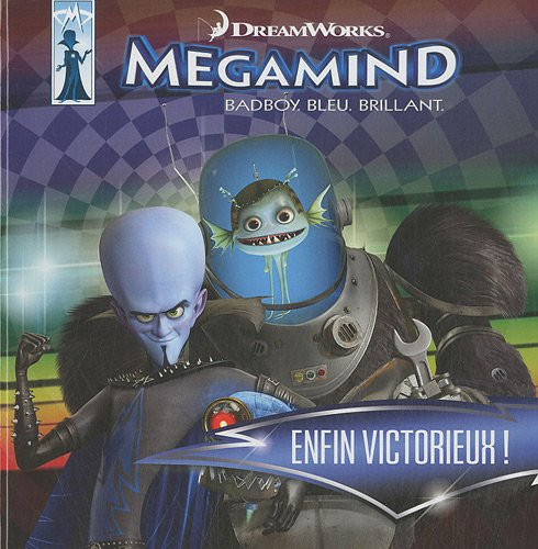 Megamind : badboy, bleu, brillant : enfin victorieux !