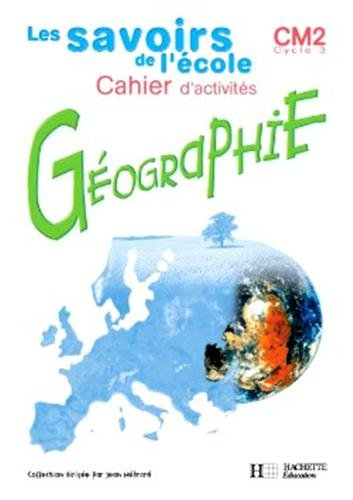 Géographie, cycle 3, CM2 : cahier d'activités