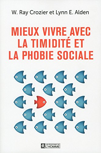 Mieux vivre avec la timidité et la phobie sociale : guide pour mieux comprendre et surmonter l'anxié