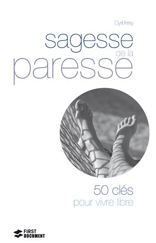 Sagesse de la paresse : 50 clés pour vivre libre