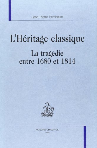 L'héritage classique : la tragédie entre 1680 et 1814