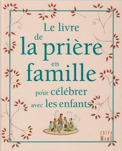 Le livre de la prière en famille pour célébrer avec les enfants