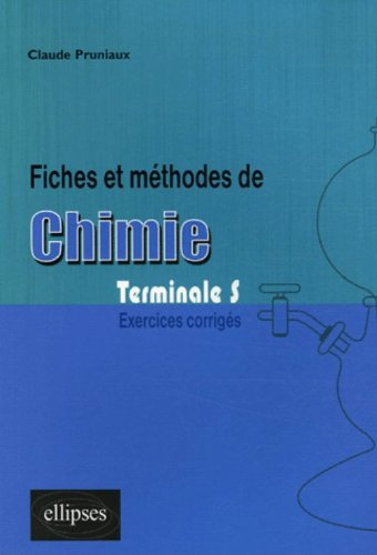 Fiches et méthodes de chimie : exercices corrigés, terminale S