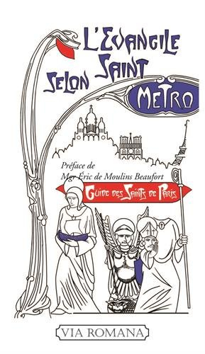 L'Evangile selon saint Métro : guide des saints parisiens