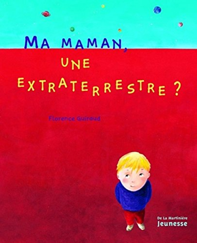 Ma maman, une extraterrestre ?
