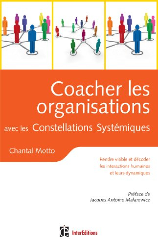 Coacher les organisations avec les constellations systémiques : rendre visible et décoder les intera