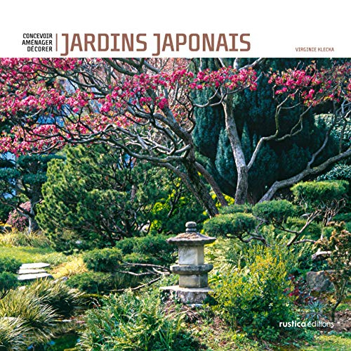 Jardins japonais : concevoir, aménager, décorer