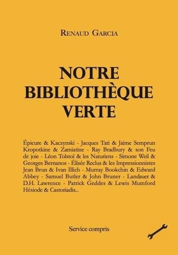 Notre bibliothèque verte. Vol. 1. Epicure & Kaczynski, Jacques Tati & Jaime Semprun, Kropotkine & Za