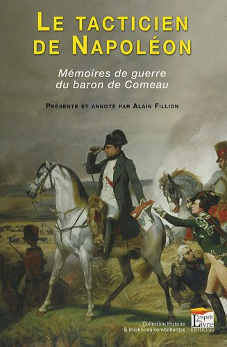 Le tacticien de Napoléon : mémoires de guerre du baron de Comeau
