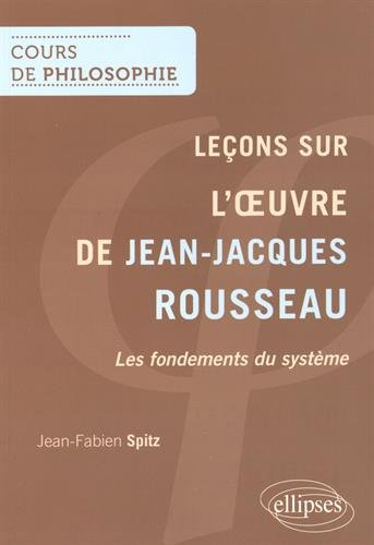 Leçons sur l'oeuvre de Jean-Jacques Rousseau : les fondements du système