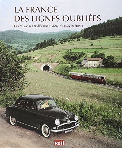La France des lignes oubliées : ces 80 ans qui modifièrent le visage du train en France