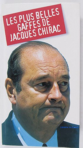 les plus belles gaffes de jacques chirac