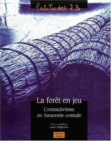 La forêt en jeu : l'extractivisme en Amazonie centrale