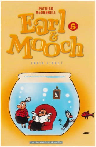 Earl et Mooch. Vol. 5. Enfin libre !