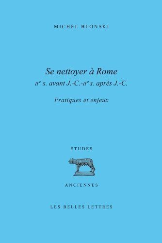 Se nettoyer à Rome : IIe siècle av. J.-C.-IIe siècle apr. J.-C. : pratiques et enjeux