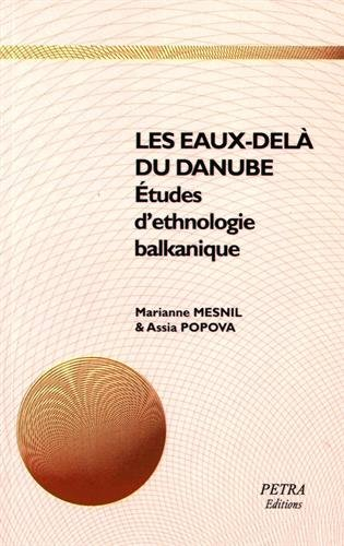 Les eaux-delà du Danube : études d'ethnologie balkanique