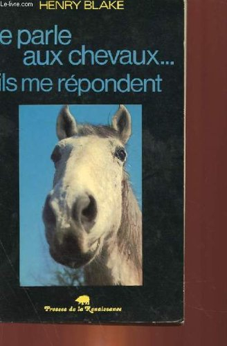 je parle aux chevaux, ils me répondent