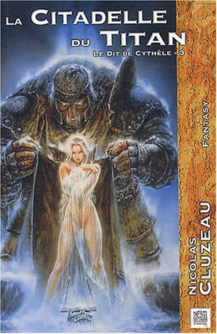 Le dit de Cythèle. Vol. 3. La citadelle du Titan