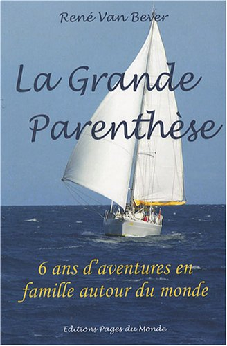 La grande parenthèse : 6 ans d'aventures en famille autour du monde