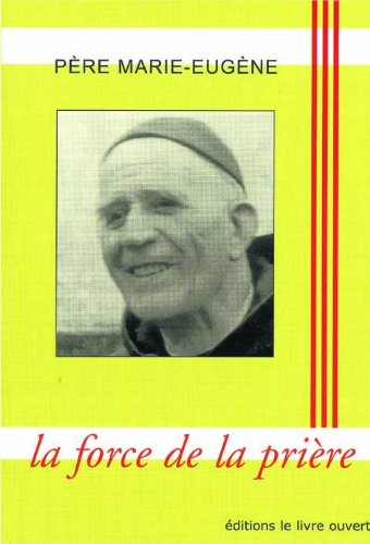 Père Marie-Eugène : la force de la prière