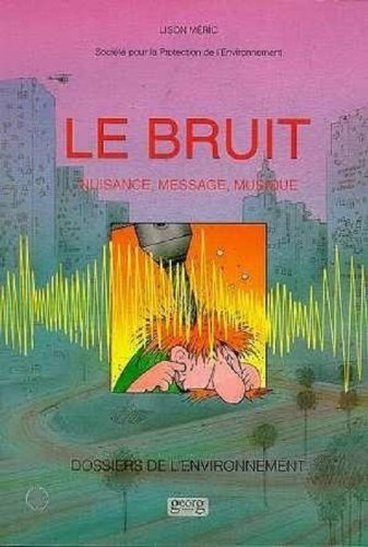 Le bruit : nuisance, message, musique